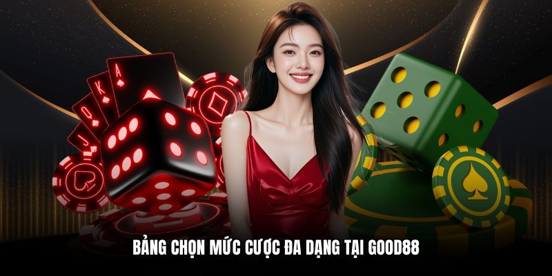 Bảng chọn mức cược đa dạng tại Good88