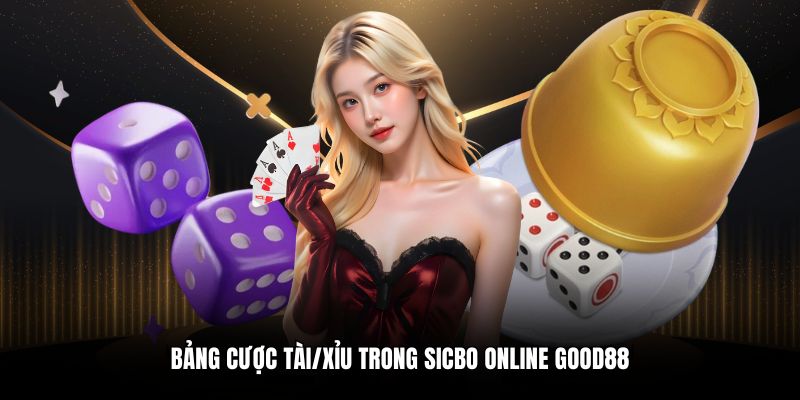 Bảng cược tài/xỉu trong sicbo online Good88
