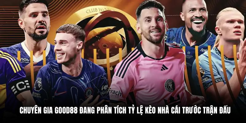 Chuyên gia Good88 đang phân tích tỷ lệ kèo nhà cái trước trận đấu