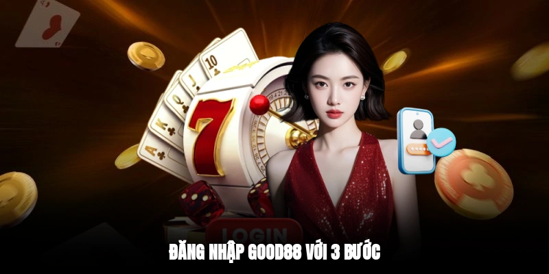 Đăng nhập GOOD88 với 3 bước
