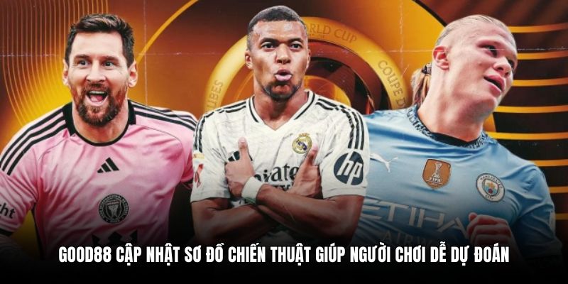 Good88 cập nhật sơ đồ chiến thuật giúp người chơi dễ dự đoán