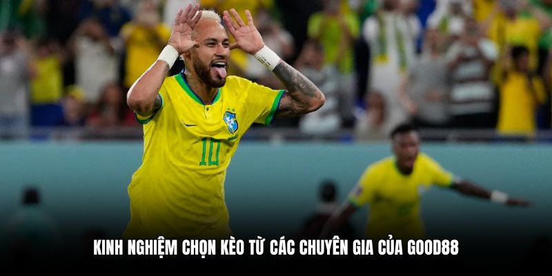 Kinh nghiệm chọn kèo từ các chuyên gia của Good88