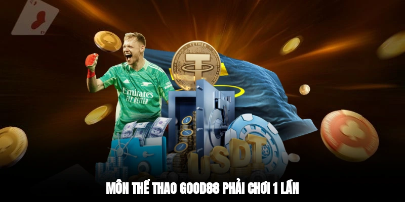 Môn thể thao GOOD88 phải chơi 1 lần