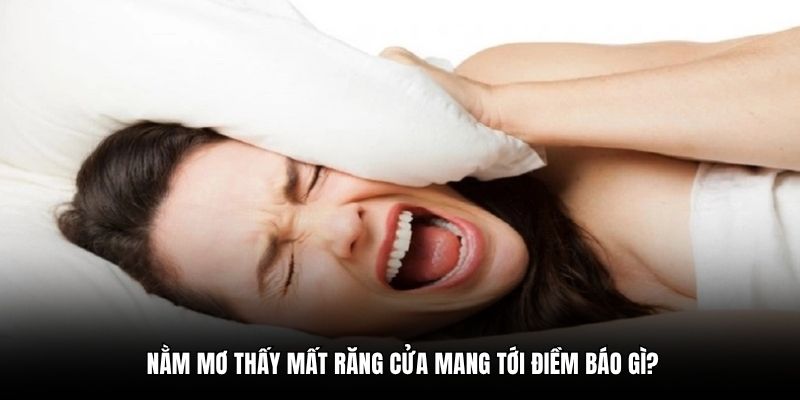 Nằm mơ thấy mất răng cửa mang tới điềm báo gì?