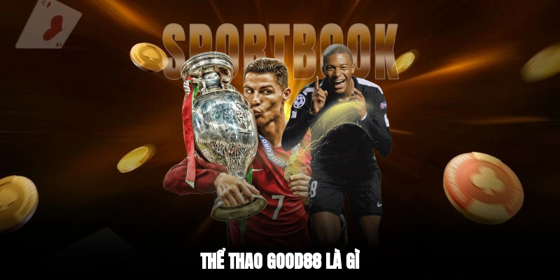 Thể thao GOOD88 là gì?