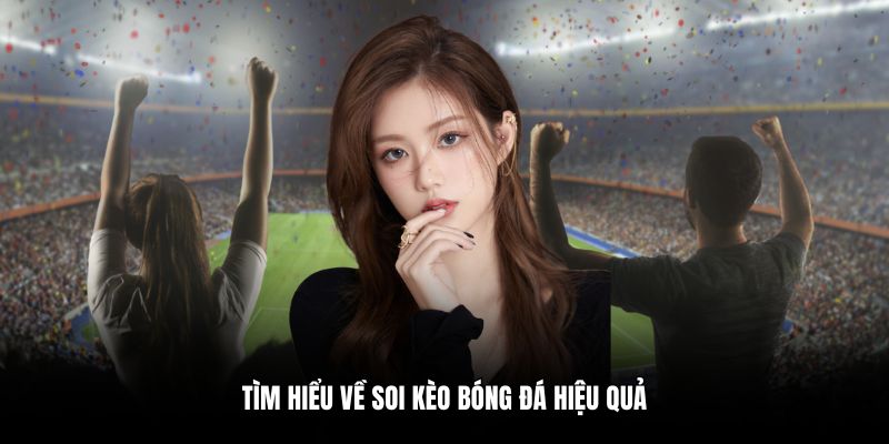 Tìm hiểu về soi kèo bóng đá hiệu quả